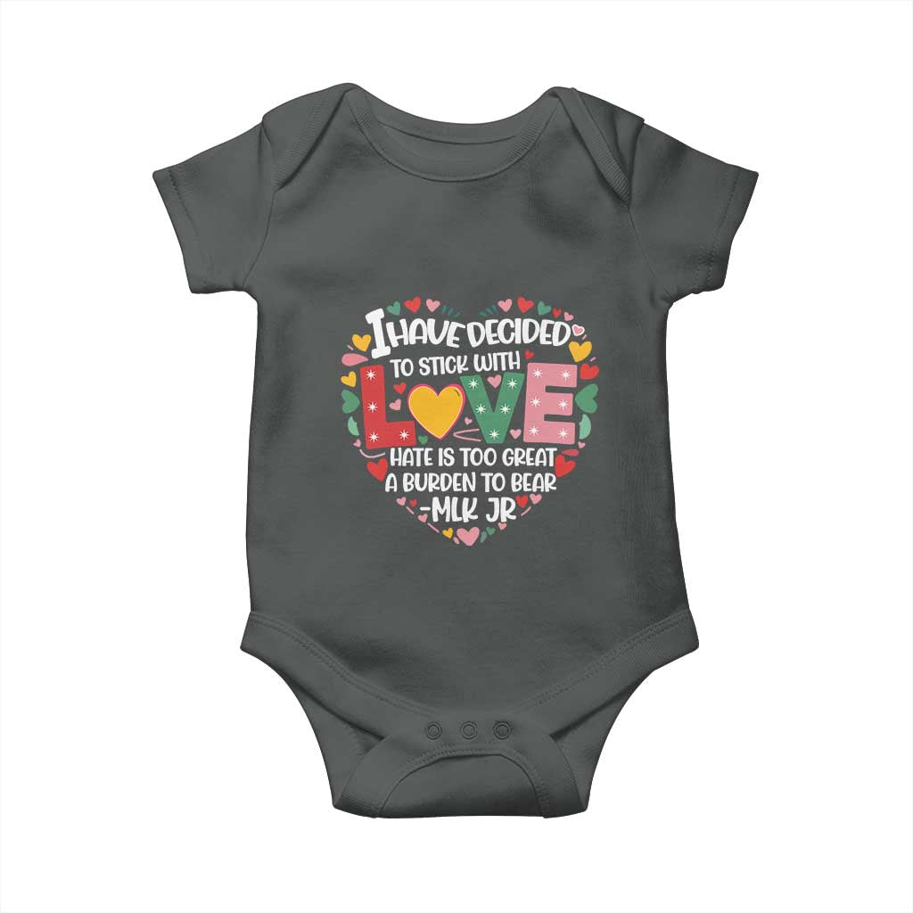 I Have Decided To Stick With Love Baby Onesie MLK Black History Month TS02 Dark Heather Print Your Wear
