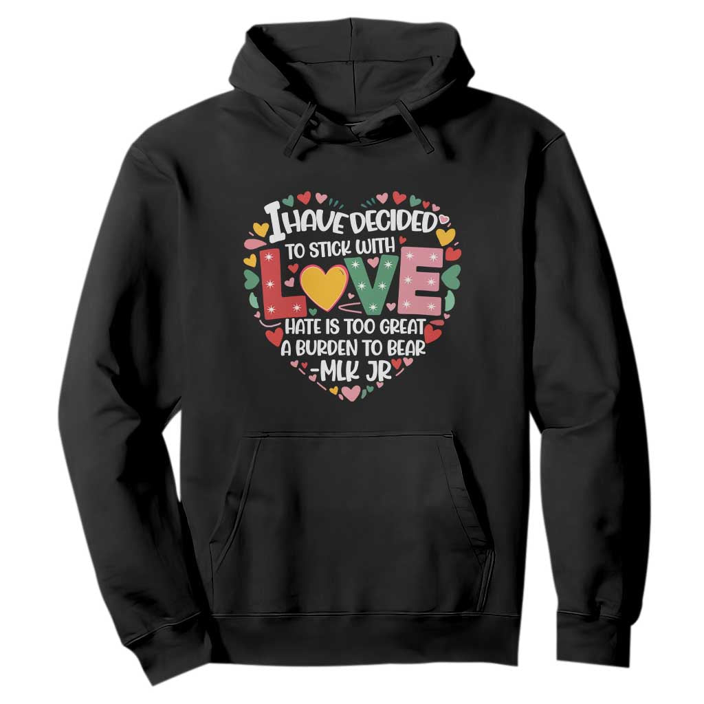 I Have Decided To Stick With Love Hoodie MLK Black History Month TS02 Black Print Your Wear