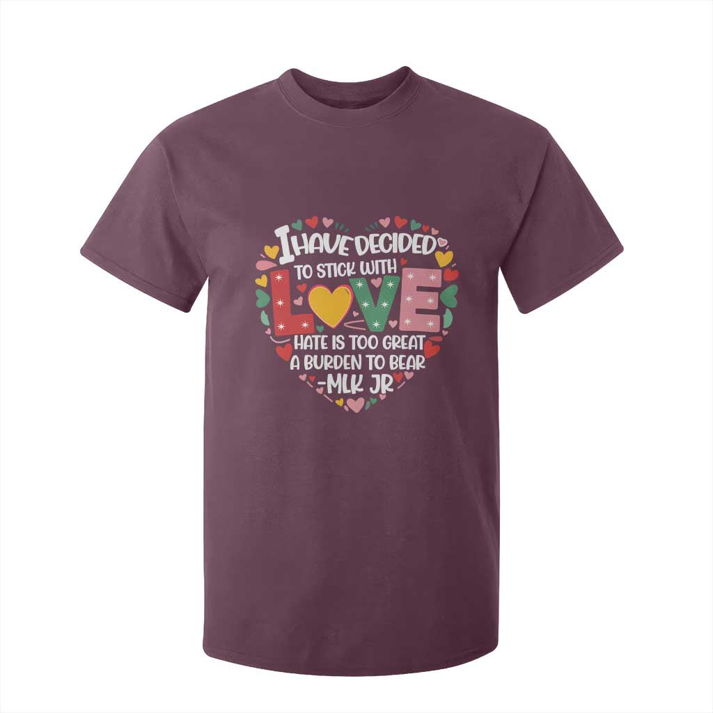 I Have Decided To Stick With Love T Shirt For Kid MLK Black History Month TS02 Maroon Print Your Wear