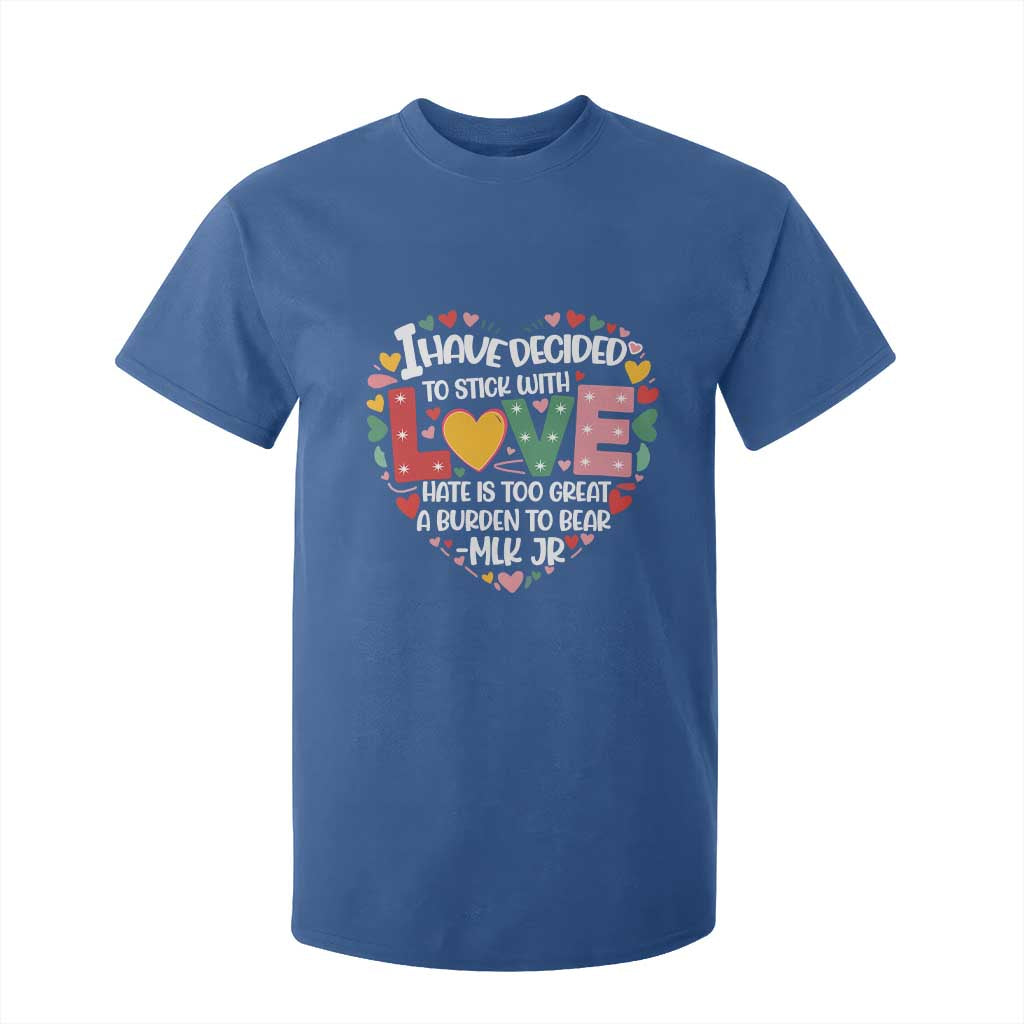 I Have Decided To Stick With Love T Shirt For Kid MLK Black History Month TS02 Royal Blue Print Your Wear