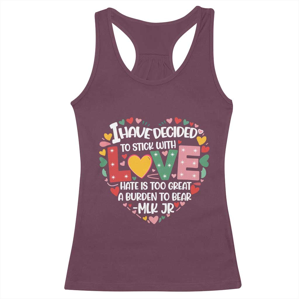 I Have Decided To Stick With Love Racerback Tank Top MLK Black History Month TS02 Maroon Print Your Wear