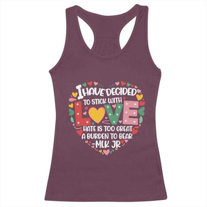 I Have Decided To Stick With Love Racerback Tank Top MLK Black History Month TS02 Maroon Print Your Wear