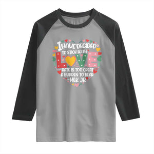 I Have Decided To Stick With Love Raglan Shirt MLK Black History Month TS02 Sport Gray Black Print Your Wear