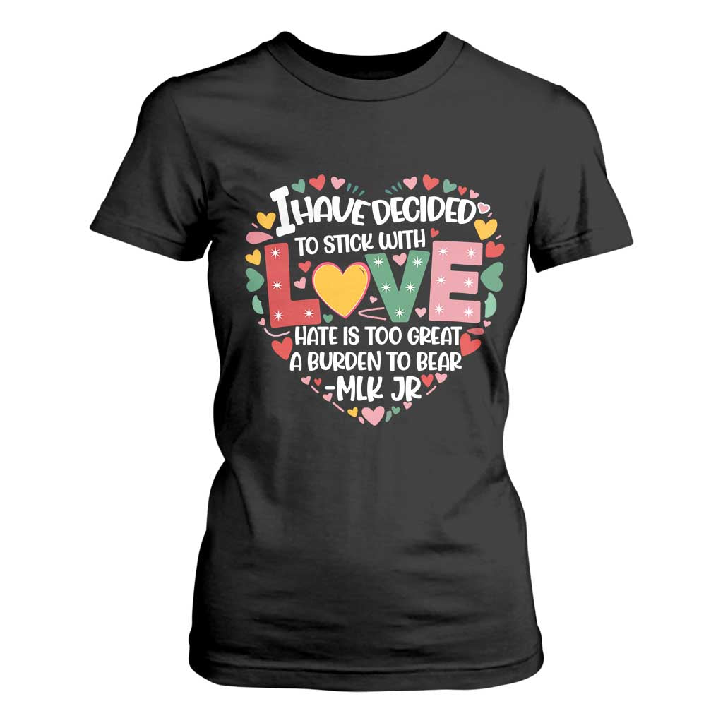 I Have Decided To Stick With Love T Shirt For Women MLK Black History Month TS02 Black Print Your Wear