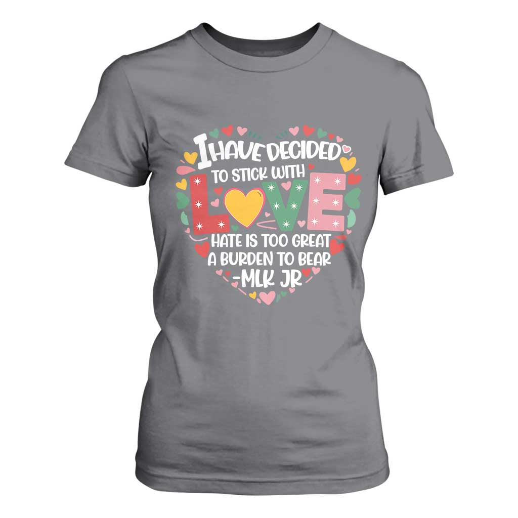 I Have Decided To Stick With Love T Shirt For Women MLK Black History Month TS02 Charcoal Print Your Wear