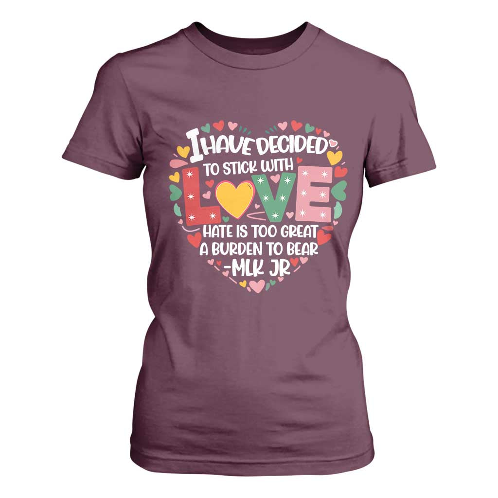 I Have Decided To Stick With Love T Shirt For Women MLK Black History Month TS02 Maroon Print Your Wear