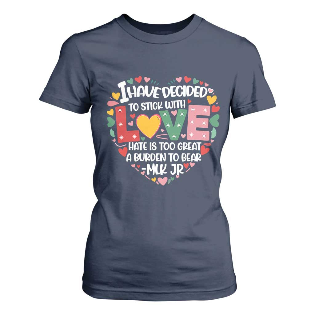 I Have Decided To Stick With Love T Shirt For Women MLK Black History Month TS02 Navy Print Your Wear