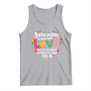 I Have Decided To Stick With Love Tank Top MLK Black History Month TS02 Athletic Heather Print Your Wear