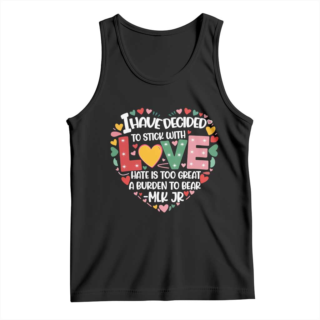 I Have Decided To Stick With Love Tank Top MLK Black History Month TS02 Black Print Your Wear