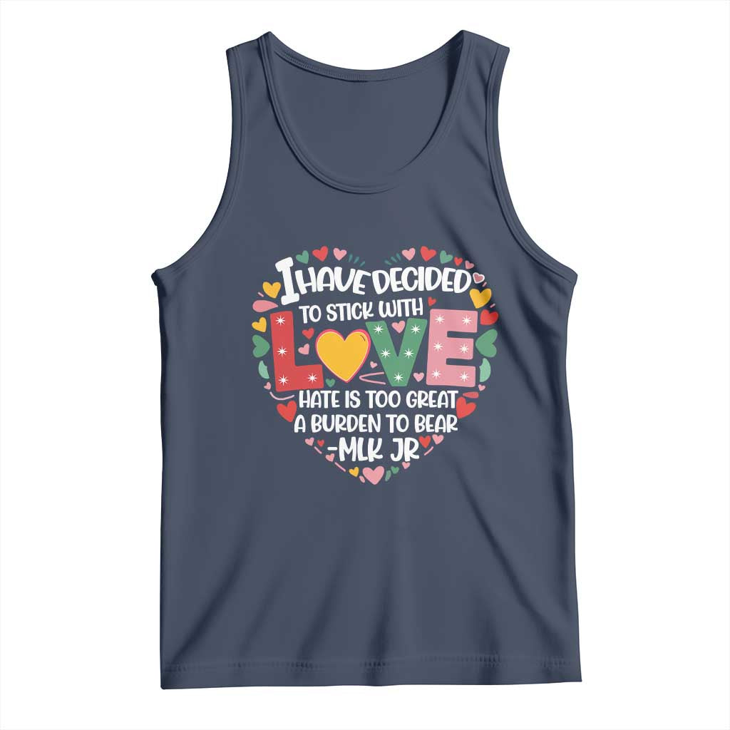 I Have Decided To Stick With Love Tank Top MLK Black History Month TS02 Navy Print Your Wear