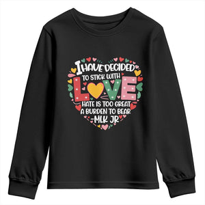 I Have Decided To Stick With Love Youth Sweatshirt MLK Black History Month TS02 Black Print Your Wear