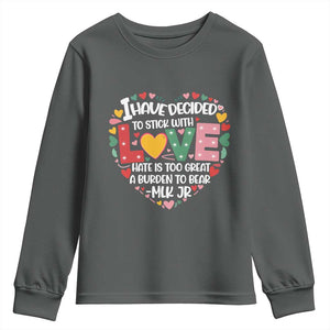 I Have Decided To Stick With Love Youth Sweatshirt MLK Black History Month TS02 Dark Heather Print Your Wear