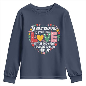 I Have Decided To Stick With Love Youth Sweatshirt MLK Black History Month TS02 Navy Print Your Wear