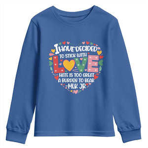 I Have Decided To Stick With Love Youth Sweatshirt MLK Black History Month TS02 Royal Blue Print Your Wear