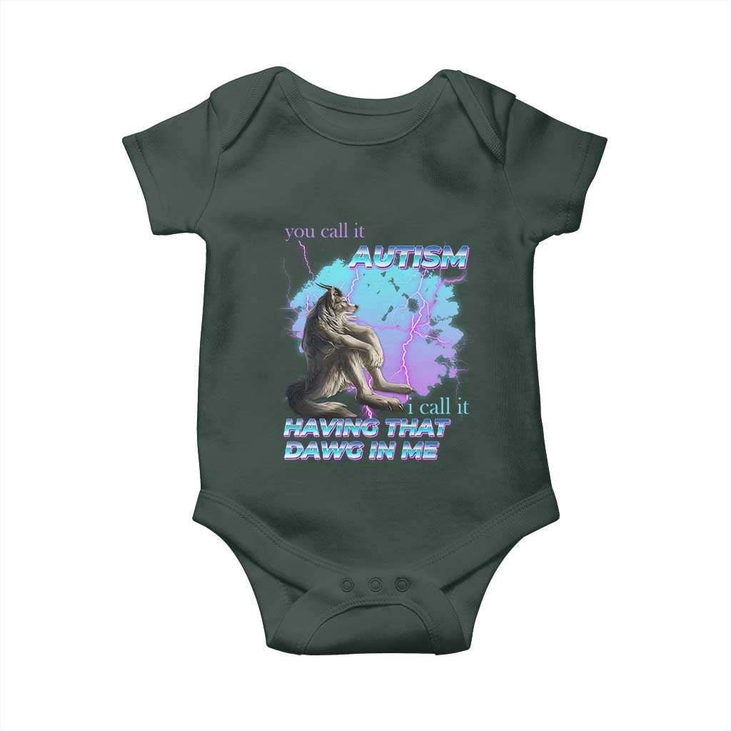 Funny Autistic Alpha Wolf Meme Baby Onesie You Call It Autism I Call It Having That Dawg In Me TS02 Print Your Wear