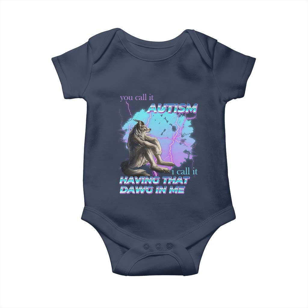 Funny Autistic Alpha Wolf Meme Baby Onesie You Call It Autism I Call It Having That Dawg In Me TS02 Navy Print Your Wear