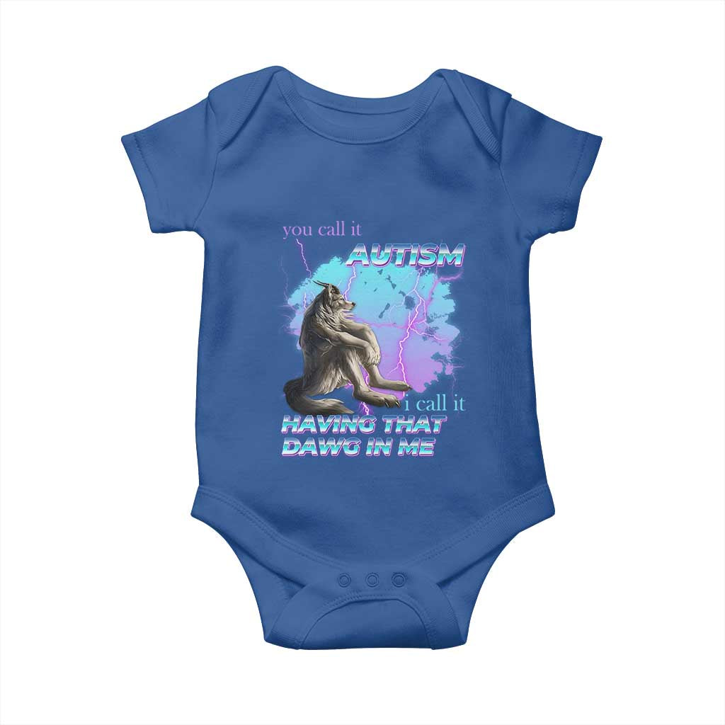 Funny Autistic Alpha Wolf Meme Baby Onesie You Call It Autism I Call It Having That Dawg In Me TS02 Royal Blue Print Your Wear