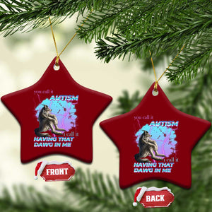 Funny Autistic Alpha Wolf Meme Ceramic Ornament You Call It Autism I Call It Having That Dawg In Me TS02 Print Your Wear