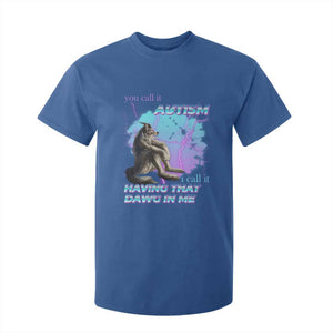 Funny Autistic Alpha Wolf Meme T Shirt For Kid You Call It Autism I Call It Having That Dawg In Me TS02 Royal Blue Print Your Wear