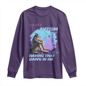 Funny Autistic Alpha Wolf Meme Long Sleeve Shirt You Call It Autism I Call It Having That Dawg In Me TS02 Purple Print Your Wear