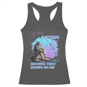 Funny Autistic Alpha Wolf Meme Racerback Tank Top You Call It Autism I Call It Having That Dawg In Me TS02 Dark Heather Print Your Wear