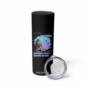 Funny Autistic Alpha Wolf Meme Skinny Tumbler You Call It Autism I Call It Having That Dawg In Me TS02 Print Your Wear