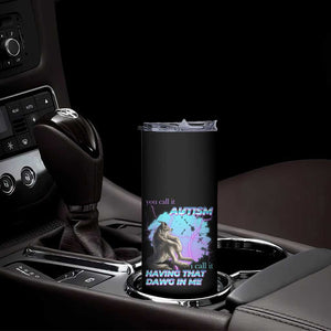 Funny Autistic Alpha Wolf Meme Skinny Tumbler You Call It Autism I Call It Having That Dawg In Me TS02 Print Your Wear