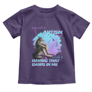 Funny Autistic Alpha Wolf Meme Toddler T Shirt You Call It Autism I Call It Having That Dawg In Me TS02 Purple Print Your Wear