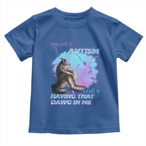 Funny Autistic Alpha Wolf Meme Toddler T Shirt You Call It Autism I Call It Having That Dawg In Me TS02 Royal Blue Print Your Wear