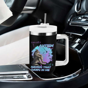 Funny Autistic Alpha Wolf Meme Tumbler With Handle You Call It Autism I Call It Having That Dawg In Me TS02 Print Your Wear