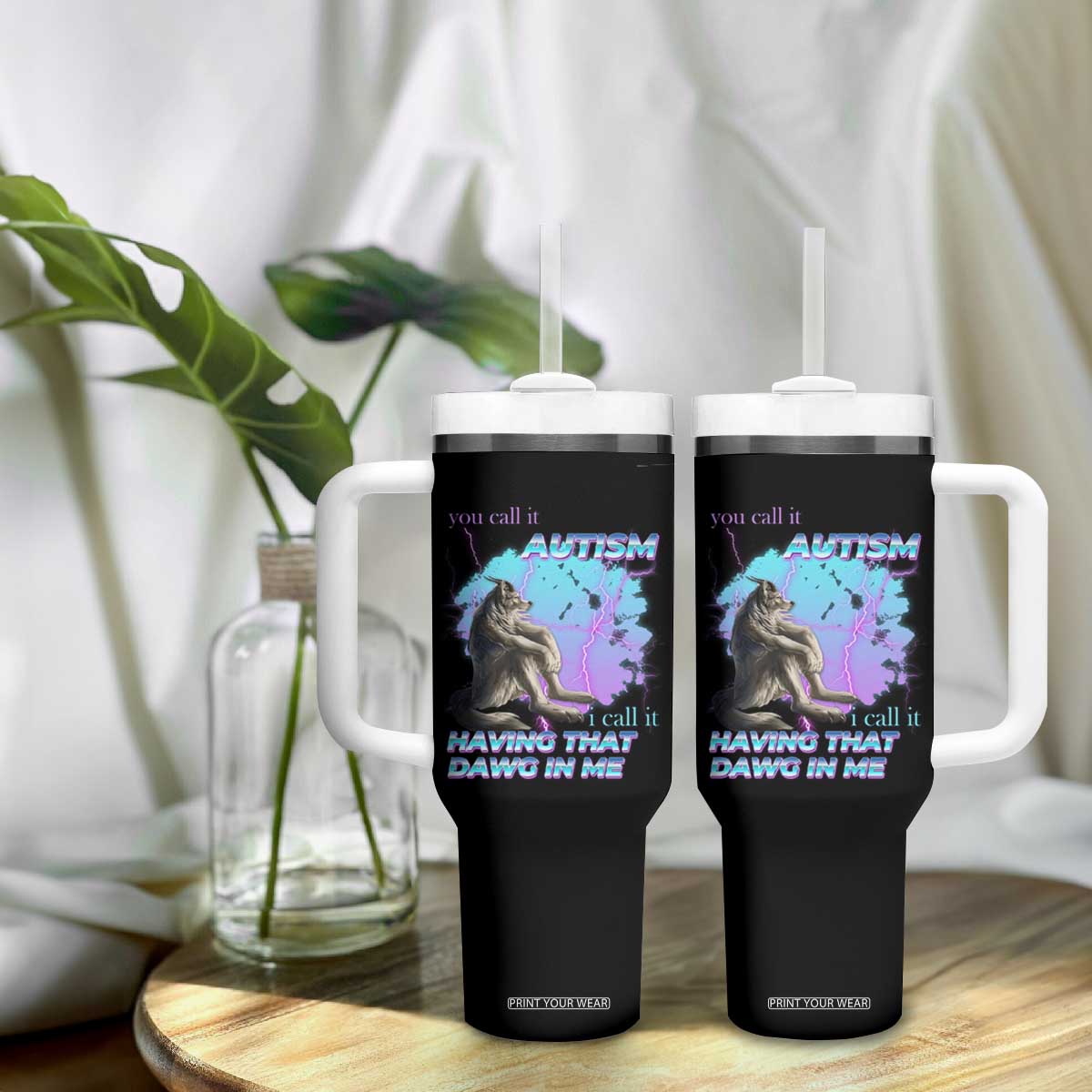Funny Autistic Alpha Wolf Meme Tumbler With Handle You Call It Autism I Call It Having That Dawg In Me TS02 Print Your Wear
