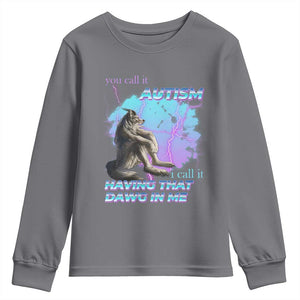 Funny Autistic Alpha Wolf Meme Youth Sweatshirt You Call It Autism I Call It Having That Dawg In Me TS02 Charcoal Print Your Wear