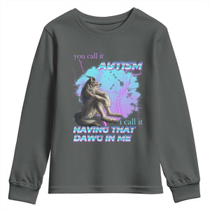 Funny Autistic Alpha Wolf Meme Youth Sweatshirt You Call It Autism I Call It Having That Dawg In Me TS02 Dark Heather Print Your Wear