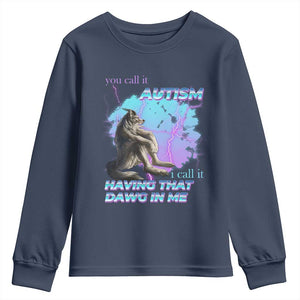 Funny Autistic Alpha Wolf Meme Youth Sweatshirt You Call It Autism I Call It Having That Dawg In Me TS02 Navy Print Your Wear
