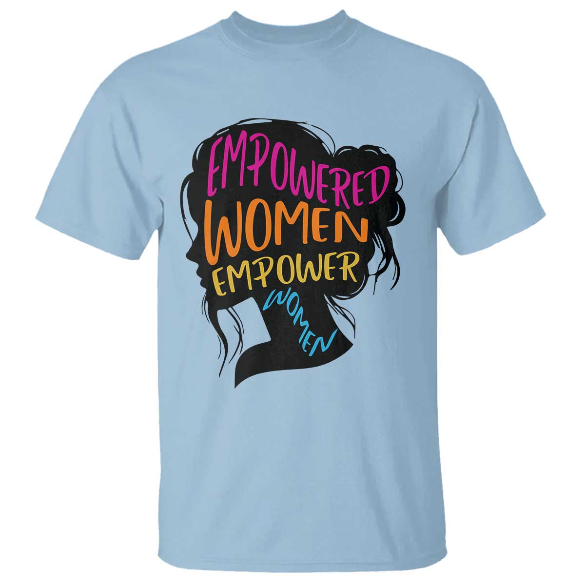 Empowered Women Empower Women T Shirt TS02 Light Blue Print Your Wear