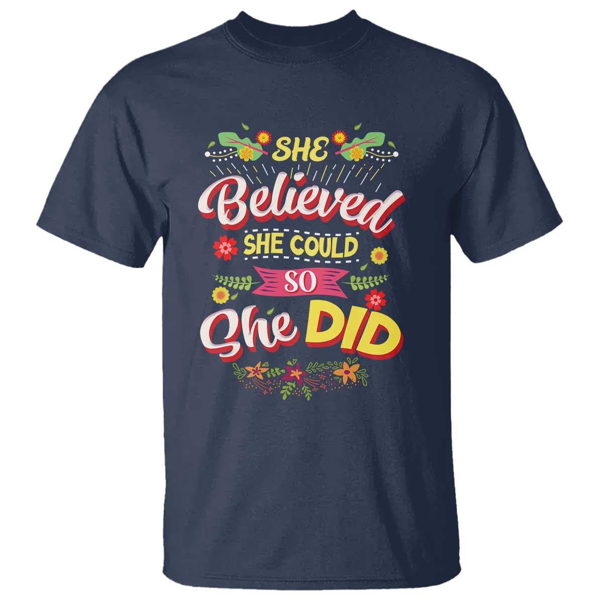 She Believed She Could So She Did T Shirt TS02 Navy Print Your Wear
