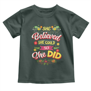 She Believed She Could So She Did Toddler T Shirt TS02 Dark Forest Green Print Your Wear