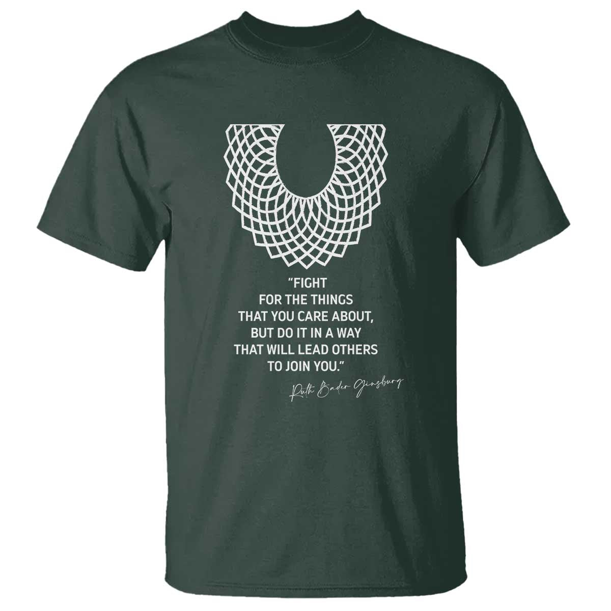 RGB Inspirational Quotes T Shirt Fight For The Things You Care About TS02 Dark Forest Green Print Your Wear