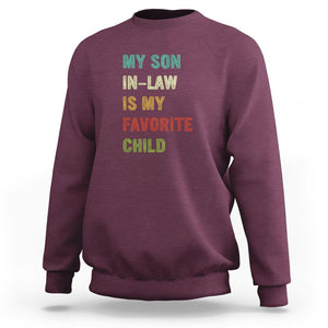 Son In Law Sweatshirt My Son In Law Is My Favorite Child Funny Family Humor TS02 Printyourwear
