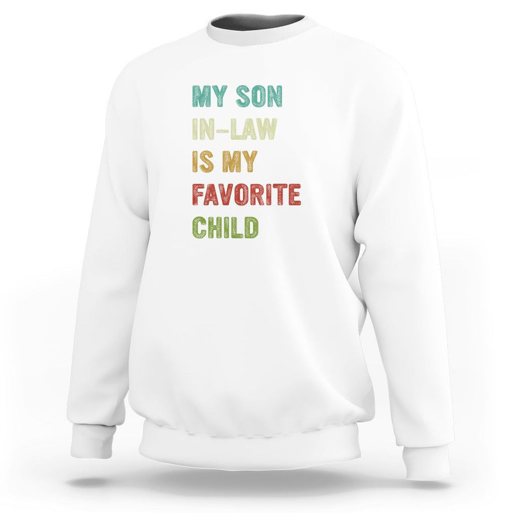 Son In Law Sweatshirt My Son In Law Is My Favorite Child Funny Family Humor TS02 Printyourwear