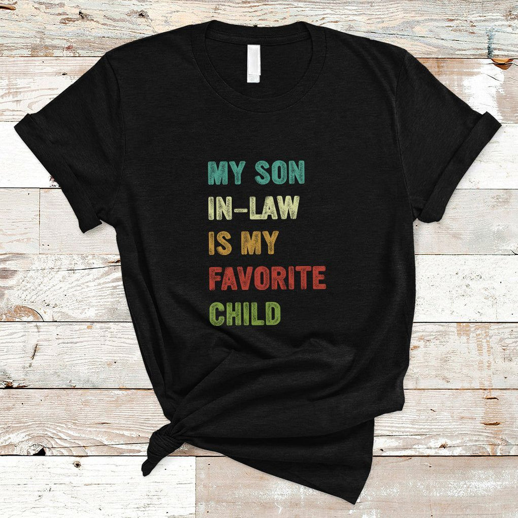 Son In Law T Shirt My Son In Law Is My Favorite Child Funny Family Humor TS02 White Printyourwear