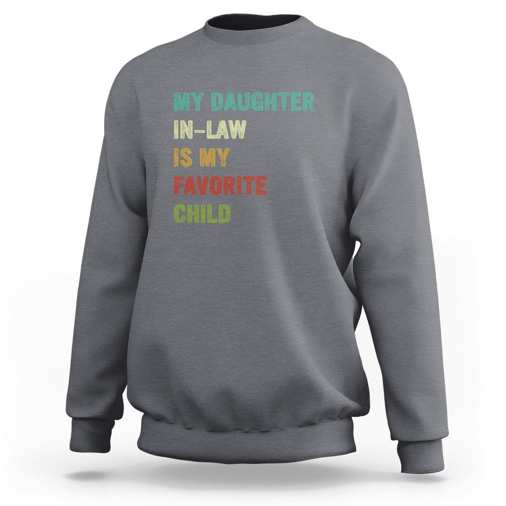 Daughter In Law Sweatshirt My Daughter In Law Is My Favorite Child Funny Family Humor TS02 Printyourwear