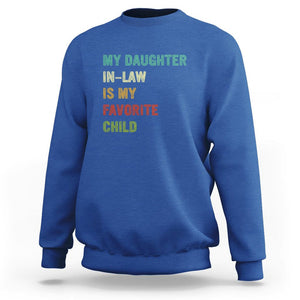 Daughter In Law Sweatshirt My Daughter In Law Is My Favorite Child Funny Family Humor TS02 Printyourwear