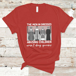 Funny Drag Queen T Shirt The Men In Dresses Abusing Children Aren't Drag Queens TS02 Red Printyourwear
