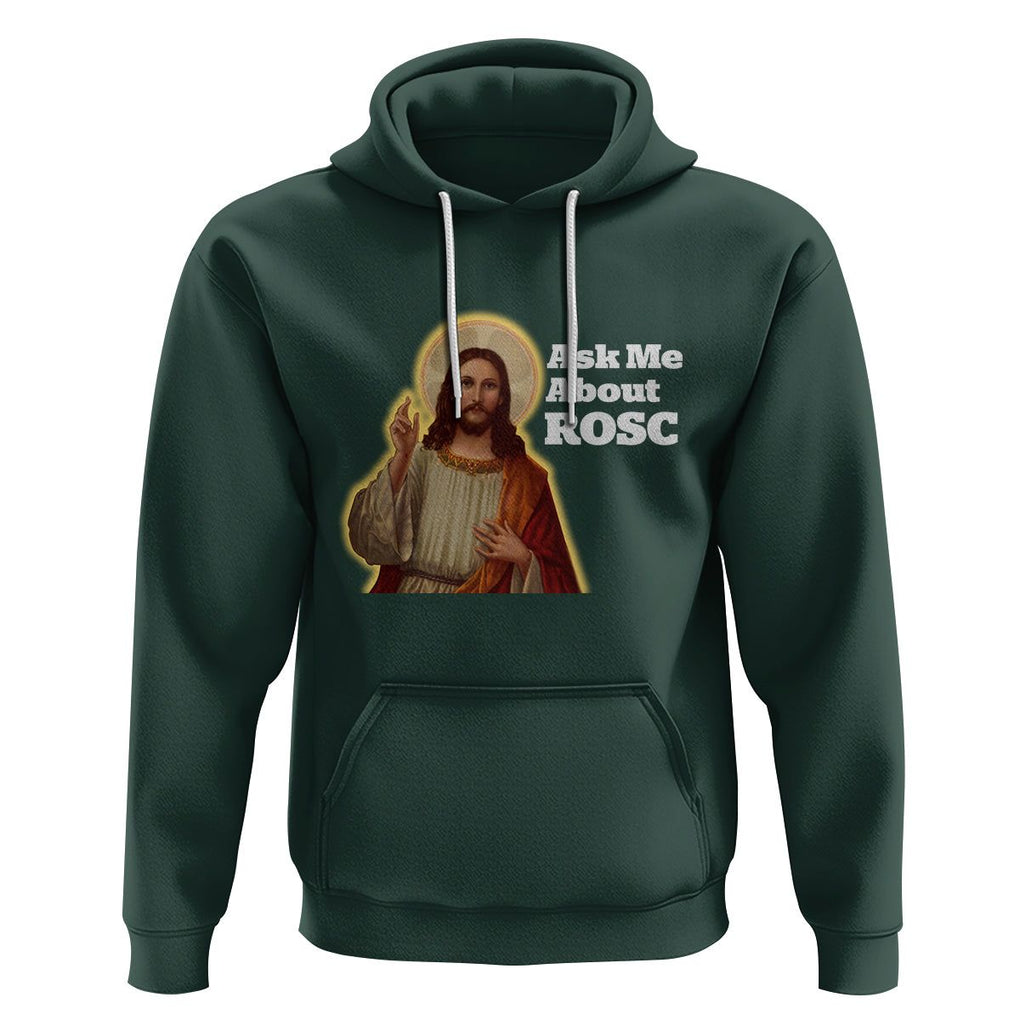 Funny Jesus Hoodie Ask Me About ROSC Funny Best ROSC Ever Jesus CPR Nurse Nursing Doctor Surgeon TS02 Dark Forest Green Printyourwear