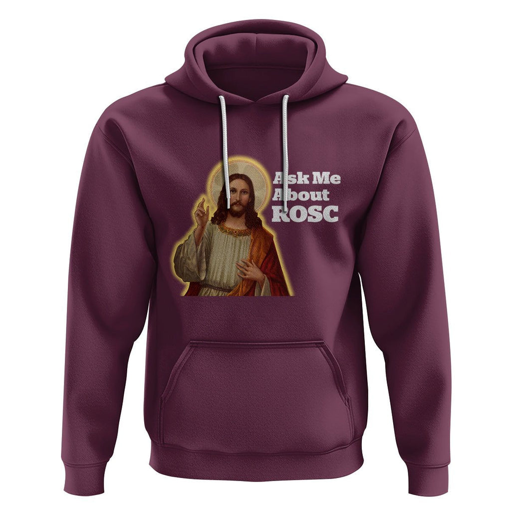 Funny Jesus Hoodie Ask Me About ROSC Funny Best ROSC Ever Jesus CPR Nurse Nursing Doctor Surgeon TS02 Maroon Printyourwear