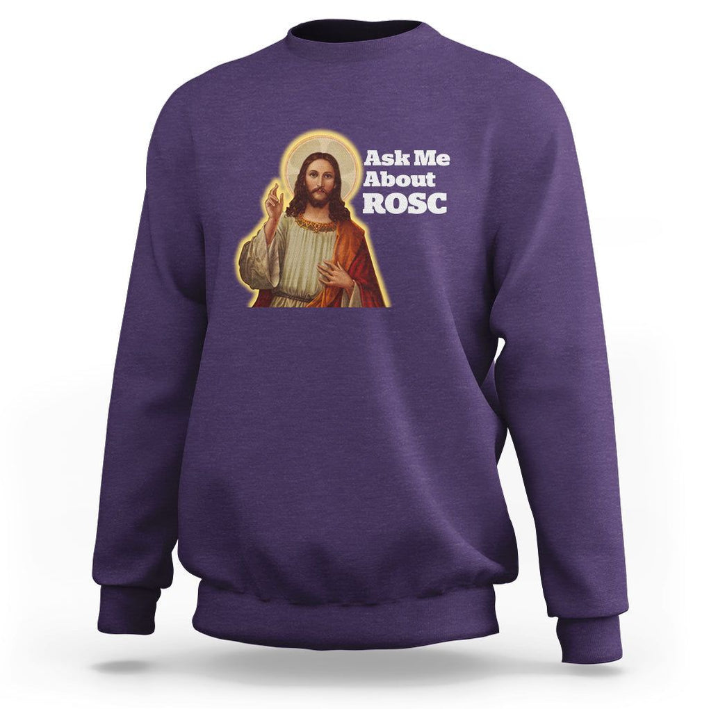 Funny Jesus Sweatshirt Ask Me About ROSC Funny Best ROSC Ever Jesus CPR Nurse Nursing Doctor Surgeon TS02 Purple Printyourwear