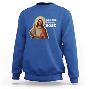 Funny Jesus Sweatshirt Ask Me About ROSC Funny Best ROSC Ever Jesus CPR Nurse Nursing Doctor Surgeon TS02 Royal Blue Printyourwear
