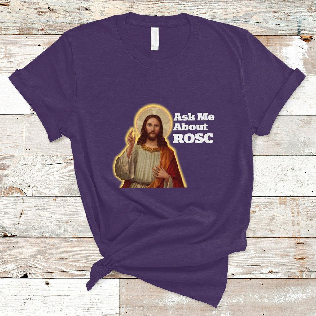 Funny Jesus T Shirt Ask Me About ROSC Funny Best ROSC Ever Jesus CPR Nurse Nursing Doctor Surgeon TS02 Purple Printyourwear