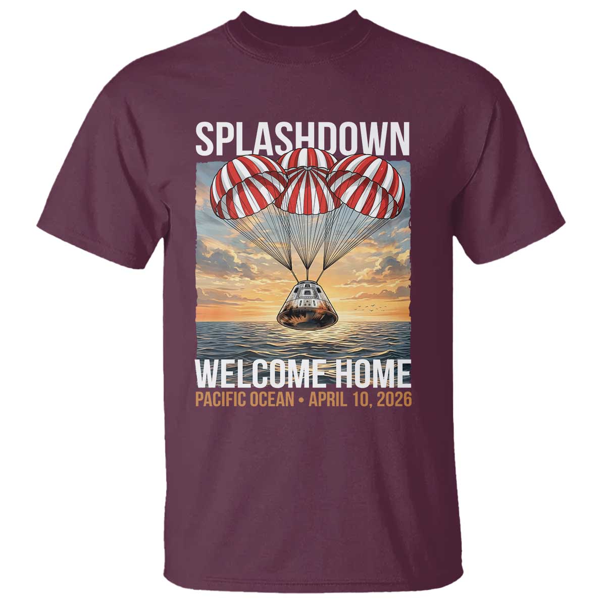 2026 Lunar Mission Splashdown Welcome Home T Shirt Pacific Ocean April 10 Vintage Capsule Recovery Graphic TS02 Maroon Print Your Wear